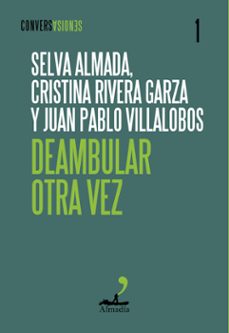 deambular otra vez-selva almada-cristina rivera garza-juan pablo villalobos-9788412852745