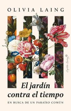 el jardin contra el tiempo-olivia laing-9788412878745