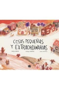 cosas pequeñas y extraordinarias-daniela arroio-9788412887945