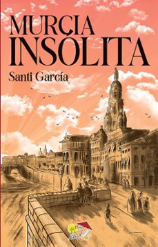 murcia insolita-santi garcia-9788412983845