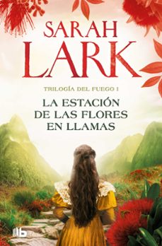 la estacion de las flores en llamas (trilogia del fuego 1)-sarah lark-9788413148045