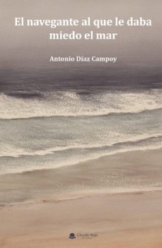 el navegante al que le daba miedo el mar-antonio diaz campoy-9788413171845