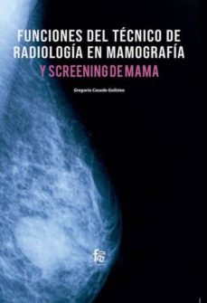 funciones del tecnico radiologia en mamografia y screening de mama-gregorio casado galisteo-9788413236445