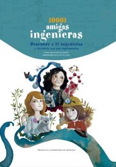 10001 amigas ingenieras: descubre a 17 ingenieras y diviertete con sus expermientos-9788413402345