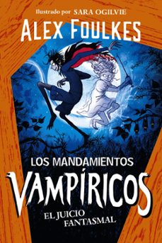 los mandamientos vampiricos 2. el juicio fantasmal-alex foulkes-9788414335345