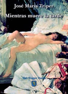 mientras muere la tarde-jose maria triper-9788415014645