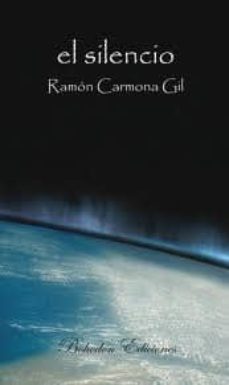 el silencio-ramon carmona gil-9788415172345