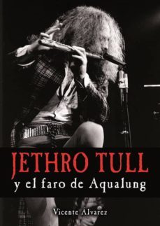 jethro tull y el faro de aqualung-vicente alvarez-9788415191445