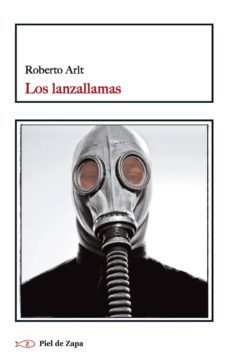 los lanzallamas  (piel de zapa)-roberto arlt-9788415216445