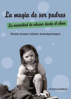 la magia de ser padres-maria isabel gomez alburquerque-9788415534945