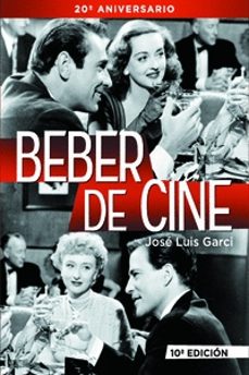 beber de cine (10ª ed.) (20 aniversario)-jose luis garci-9788415606345
