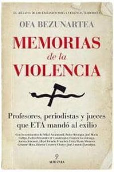 memorias de la violencia: profesores, periodistas y jueces que et a mando al exilio-ofa bezunartea valencia-9788415828945