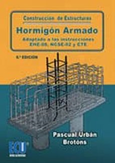 construccion de estructuras de hormigon armado adaptado a las instrucciones ehe-08, ncse-02 y cte (6ª ed.)-pascual urban brotons-9788415941545