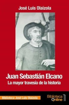 juan sebastian elcano, la mayor travesia de la historia (ebook)-jose luis olaizola sarria-9788415998945