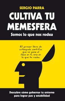 cultiva tu memesfera: somos lo que nos rodea-sergio parra-9788416002245