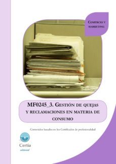 mf0245_3 gestion de quejas y reclamaciones en materia de consumo (i.b.d.)-9788416019045