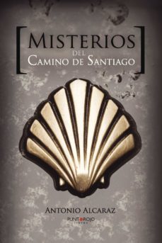 misterios del camino de santiago-antonio alcaraz martinez-9788416068845