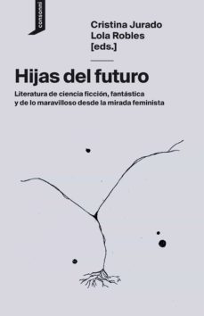 hijas del futuro (ebook)-cristina jurado-layla martinez-ines arias de reyna-9788416205745