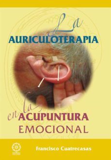 la auriculoterapia en la acupuntura emocional-francisco cuatrecasas barrot-9788416316045