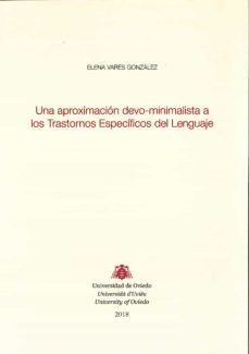 una aproximacion devo-minimalista a los trastornos especificos de l lenguaje-elena vares gonzalez-9788416343645