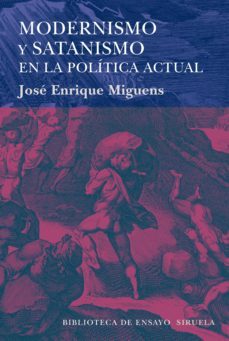 modernismo y satanismo en la politica actual-jose enrique miguens-9788416396245