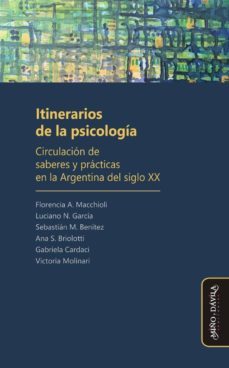 itinerarios de la psicologia: circulacion de saberes y practicas-9788416467945