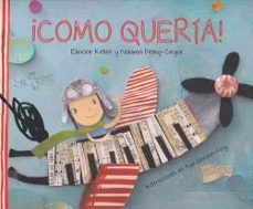 ¡como queria!-elinoar keller-naama peleg segal-9788416490745