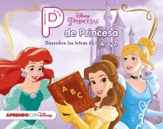 princesas disney. p de princesa: descubre las letras de la a a la z-9788416548545