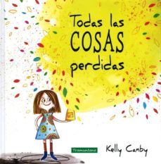 todas las cosas perdidas-kelly canby-9788416578245