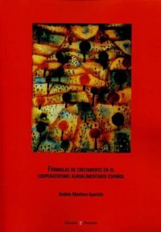 formulas de crecimiento en el cooperativismo agroalimentario español-andres montero aparicio-9788416608645