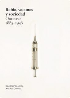 rabia, vecunas y sociedad. ourense 1885 - 1936-david simon lorda-ana rua gomez-9788416643745