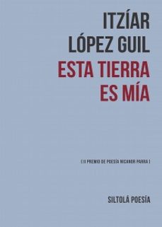 esta tierra es mia (ii premio de poesia nicanor parra)-itziar lopez guil-9788416682645