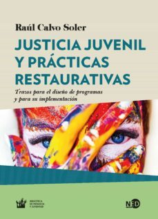 justicia juvenil y practicas restaurativas. trazos para el diseño de programas y para su implementacion (ebook)-raul calvo soler-9788416737345