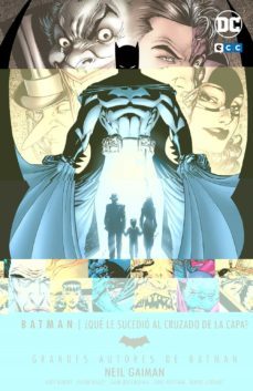 grandes autores de batman: neil gaiman - ¿que le sucedio al cruzado de la capa?-9788416901845