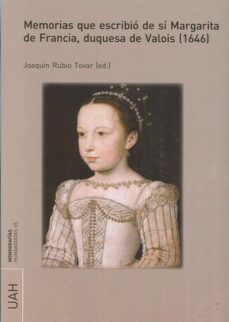 memorias que escribio de si margarita de francia, duquesa de valois (1646)-9788416978045