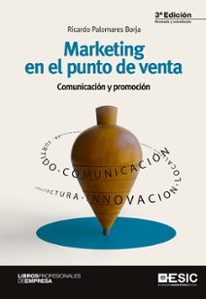 marketing en el punto de venta: comunicacion y promocion (3ª ed.)-ricardo palomares borja-9788417024345