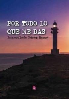 por todo lo que me das-inmaculada perez ramos-9788417072445