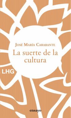 la suerte de la cultura (ebook)-jose maria carabante-9788417118945