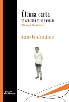 ultima carta. un suicidio en mi familia-sergio gonzalez ausina-9788417252045