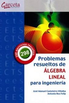 problemas resueltos de algebra lineal para ingenieria-jose manuel casteleiro villalba-9788417289645