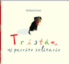 tristan, el perrito solitario-richard jones-9788417497545