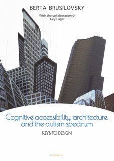 cognitive accesibility, architecture, and the autism spectrum (ebook)-berta brusilovsky-9788417528645