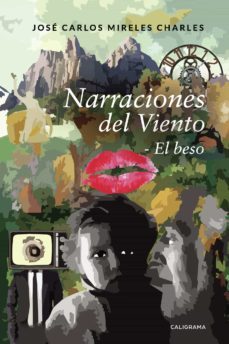 (i.b.d.) narraciones del viento: el beso-jose carlos mireles charles-9788417637545