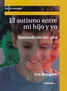 el autismo entre mi hijo y yo-eva busquets-9788417667245