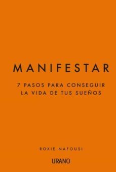manifestar: 7 pasos para conseguir la vida de tus sueños-roxie nafousi-9788417694845