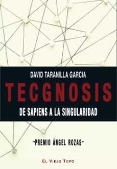 tecgnosis: de sapiens a la singularidad-david taranilla garcia-9788417700645