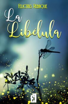la libélula-felicitas rebaque-9788417763145
