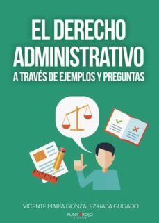 el derecho administrativo a traves de ejemplos y preguntas (ebook)-vicente mª gonzalez haba guisado-9788417808945