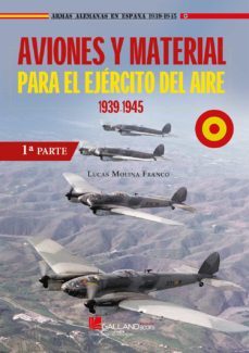 aviones y material para el ejercito del aire: 1939-1945 (1ªparte)-lucas molina franco-9788417816445