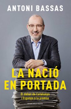 la nacio en portada: el debat de catalunya i espanya a la premsa-9788417909345